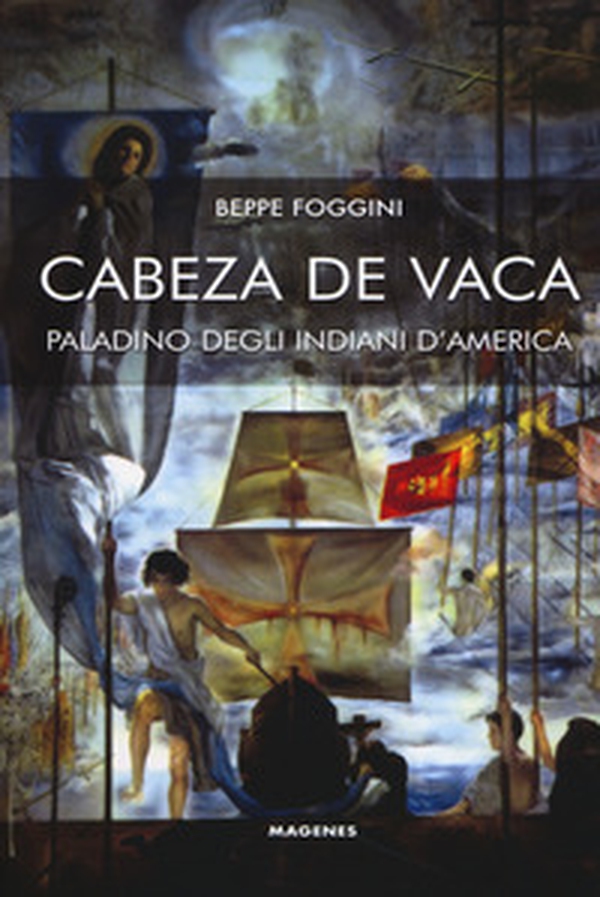 Cabeza de Vaca paladino degli indiani d'America - Librerie.coop Cabeza de Vaca paladino degli indiani d'America - Librerie.coop