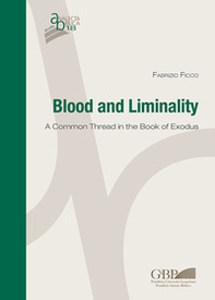 Blood and Liminality. A common thread in the book of Exodus - Librerie.coop