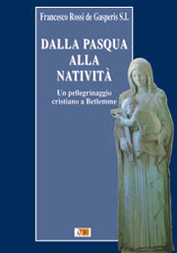 Dalla Pasqua alla Natività. Un pellegrinaggio cristiano a Betlemme - Librerie.coop Dalla Pasqua alla Natività. Un pellegrinaggio cristiano a Betlemme - Librerie.coop