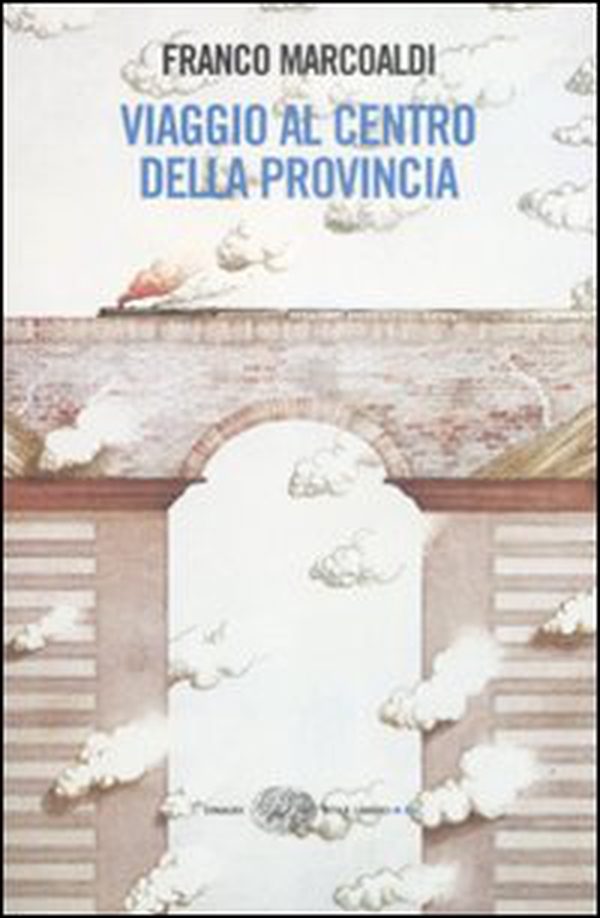 Viaggio al centro della provincia - Librerie.coop Viaggio al centro della provincia - Librerie.coop
