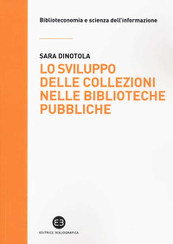 Lo sviluppo delle collezioni nelle biblioteche pubbliche - Librerie.coop Lo sviluppo delle collezioni nelle biblioteche pubbliche - Librerie.coop