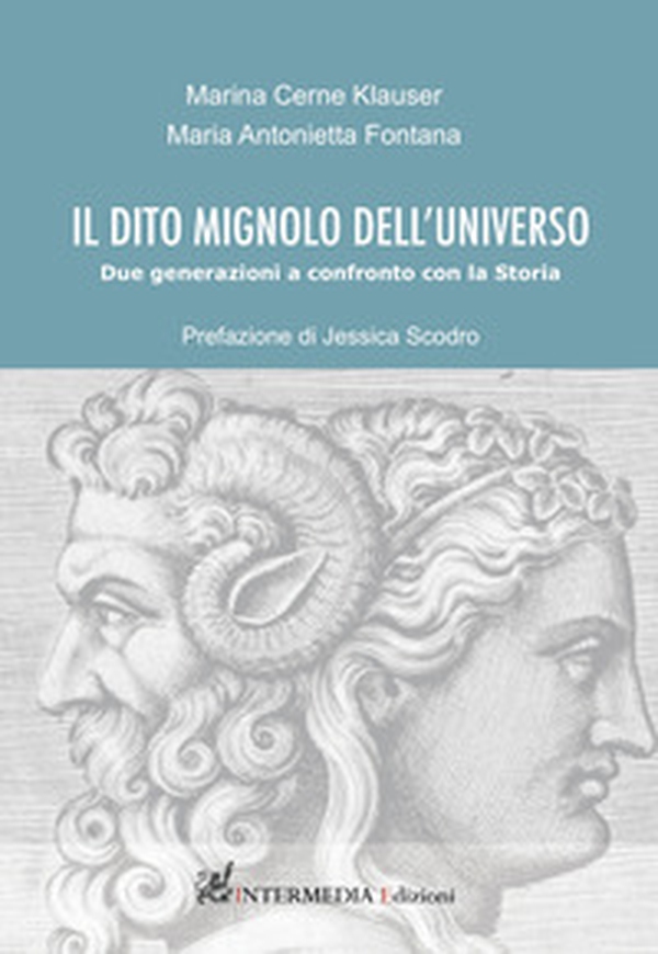 Il dito mignolo dell'universo. Due generazioni a confronto con la Storia - Librerie.coop Il dito mignolo dell'universo. Due generazioni a confronto con la Storia - Librerie.coop