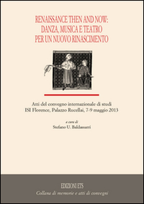 Renaissance then and now: danza, musica e teatro per un nuovo rinascimento - Librerie.coop Renaissance then and now: danza, musica e teatro per un nuovo rinascimento - Librerie.coop