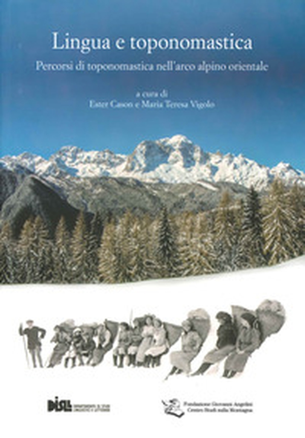Lingua e toponomastica. Percorsi di toponomastica nell'arco alpino orientale - Librerie.coop Lingua e toponomastica. Percorsi di toponomastica nell'arco alpino orientale - Librerie.coop