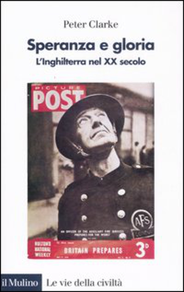Speranza e gloria. L'Inghilterra nel XX secolo - Librerie.coop Speranza e gloria. L'Inghilterra nel XX secolo - Librerie.coop