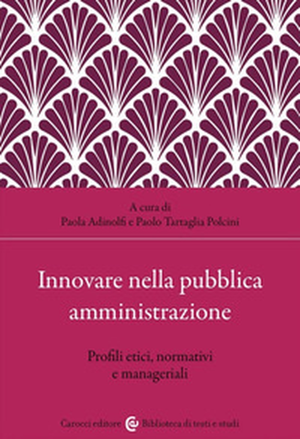 Innovare nella pubblica amministrazione. Profili etici, normativi e manageriali - Librerie.coop Innovare nella pubblica amministrazione. Profili etici, normativi e manageriali - Librerie.coop