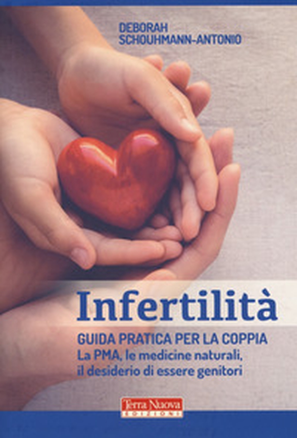 Infertilità. Guida pratica per la coppia, La PMA, le medicine naturali, il desiderio di essere genitori - Librerie.coop Infertilità. Guida pratica per la coppia, La PMA, le medicine naturali, il desiderio di essere genitori - Librerie.coop