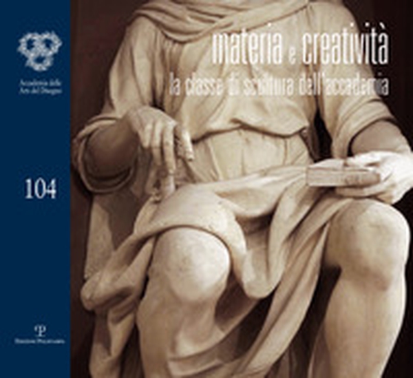 Materia e creatività. La classe di scultura dell'accademia - Librerie.coop Materia e creatività. La classe di scultura dell'accademia - Librerie.coop