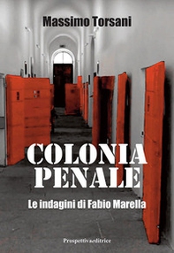 Colonia penale. Le indagini di Fabio Marella - Librerie.coop
