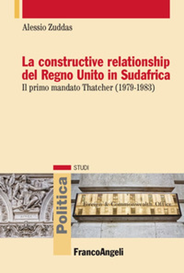 La constructive relationship del Regno Unito in Sudafrica. Il primo mandato Thatcher (1979-1983) - Librerie.coop La constructive relationship del Regno Unito in Sudafrica. Il primo mandato Thatcher (1979-1983) - Librerie.coop