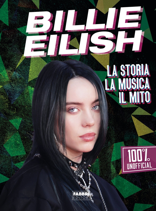 Billie Eilish. La storia, la musica, il mito. 100% unofficial - Librerie.coop Billie Eilish. La storia, la musica, il mito. 100% unofficial - Librerie.coop