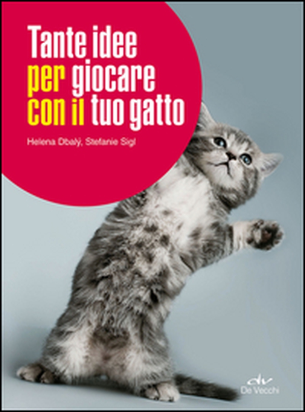 Tante idee per giocare con il tuo gatto - Librerie.coop Tante idee per giocare con il tuo gatto - Librerie.coop