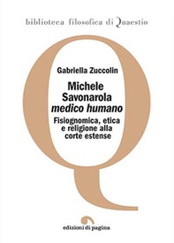 Michele Savonarola «medico humano». Fisiognomica, etica e religione alla corte estense - Librerie.coop