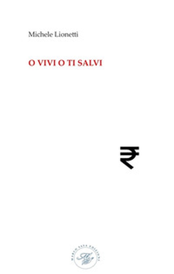 O vivi o ti salvi - Librerie.coop O vivi o ti salvi - Librerie.coop