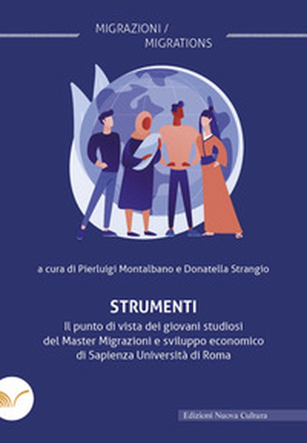 Strumenti. Il punto di vista dei giovani studiosi del Master Migrazioni e sviluppo economico di Sapienza Università di Roma - Librerie.coop Strumenti. Il punto di vista dei giovani studiosi del Master Migrazioni e sviluppo economico di Sapienza Università di Roma - Librerie.coop
