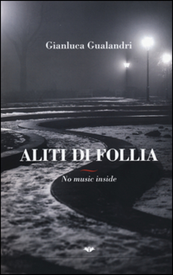 Aliti di follia. No music inside - Librerie.coop Aliti di follia. No music inside - Librerie.coop