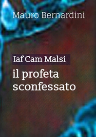 Iaf Cam Malsi. Il profeta sconfessato - Librerie.coop
