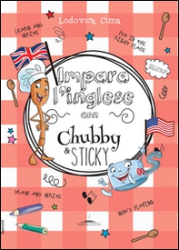 Impara l'inglese con Chubby e Sticky - Librerie.coop