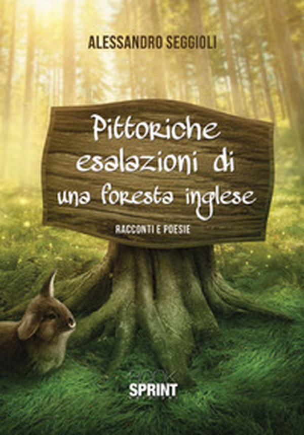 Pittoriche esalazioni di una foresta inglese - Librerie.coop Pittoriche esalazioni di una foresta inglese - Librerie.coop
