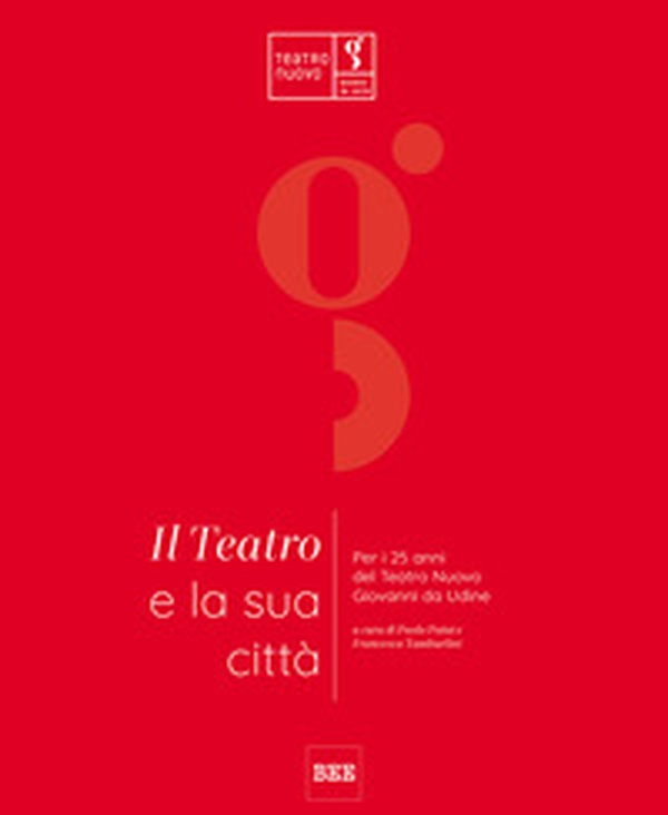 Il teatro e la sua città. Per i 25 anni del Teatro Nuovo Giovanni da Udine - Librerie.coop Il teatro e la sua città. Per i 25 anni del Teatro Nuovo Giovanni da Udine - Librerie.coop