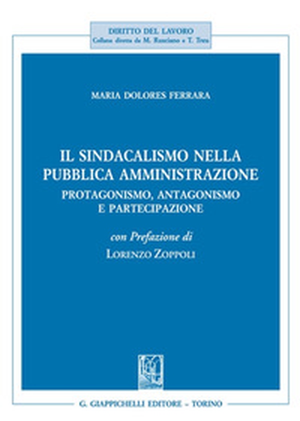 Il sindacalismo nella pubblica amministrazione. Protagonismo, antagonismo e partecipazione - Librerie.coop Il sindacalismo nella pubblica amministrazione. Protagonismo, antagonismo e partecipazione - Librerie.coop