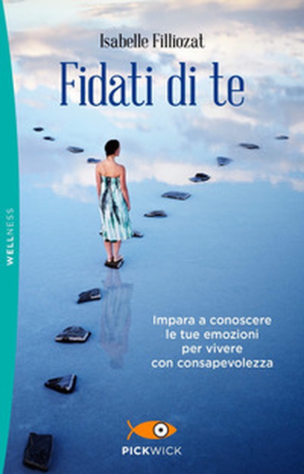 Fidati di te. Impara a conoscere le tue emozioni per vivere con consapevolezza - Librerie.coop Fidati di te. Impara a conoscere le tue emozioni per vivere con consapevolezza - Librerie.coop