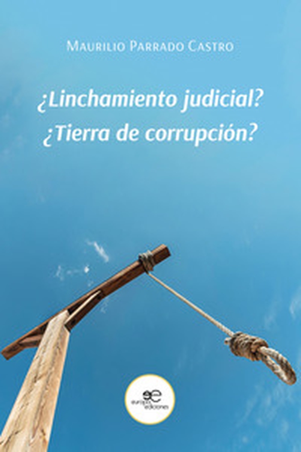 ¿Linchamiento judicial? ¿Tierra de corrupción? - Librerie.coop ¿Linchamiento judicial? ¿Tierra de corrupción? - Librerie.coop
