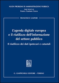 L'agenda digitale europea e il riutilizzo dell'informazione del settore pubblico. Il riutilizzo dei dati ipotecari e catastali - Librerie.coop