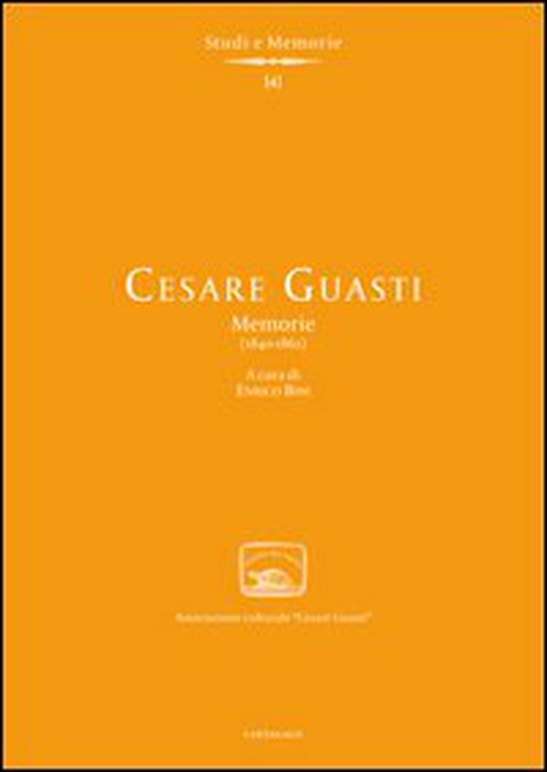 Cesare Guasti. Memorie (1840-1862) - Librerie.coop Cesare Guasti. Memorie (1840-1862) - Librerie.coop
