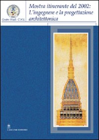 L'ingegnere e la progettazione architettonica. Catalogo della mostra itinerante (2002) - Librerie.coop