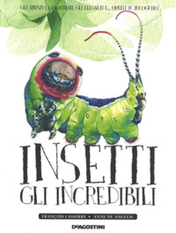 Insetti. Gli incredibili - Librerie.coop Insetti. Gli incredibili - Librerie.coop