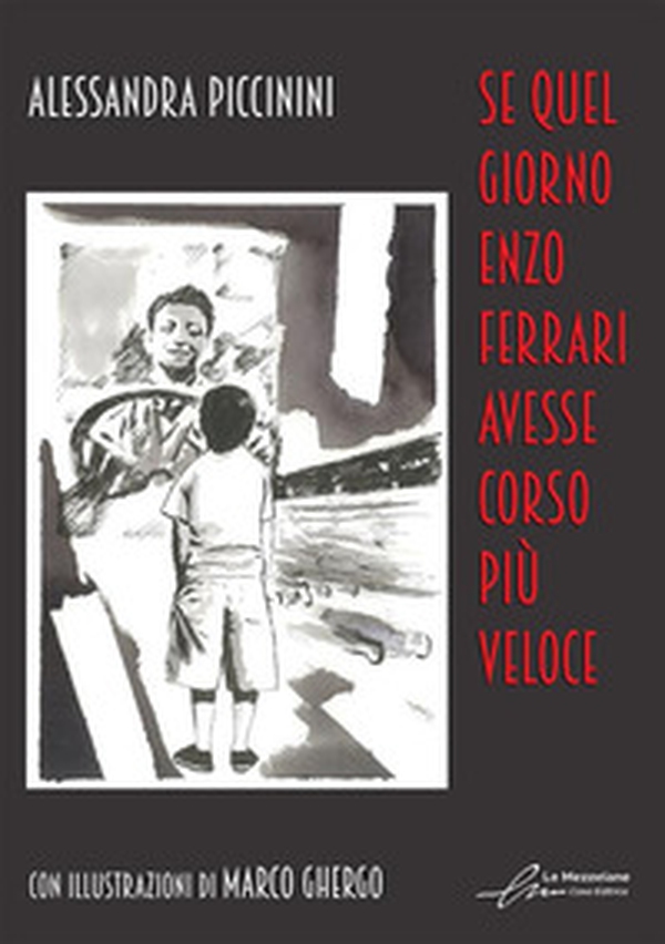 Se quel giorno Enzo Ferrari avesse corso più veloce - Librerie.coop Se quel giorno Enzo Ferrari avesse corso più veloce - Librerie.coop