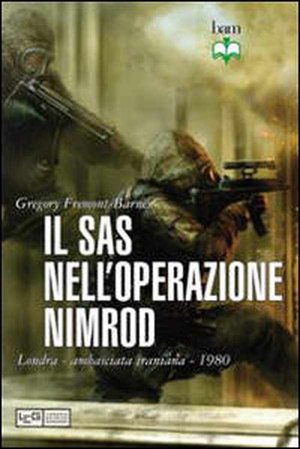 Il Sas nell'operazione Nimrod. Londra ambasciata iraniana 1980 - Librerie.coop Il Sas nell'operazione Nimrod. Londra ambasciata iraniana 1980 - Librerie.coop