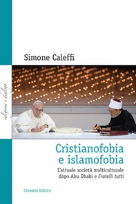 Cristianofobia e islamofobia. L'attuale società multiculturale dopo Abu Dhabi e Fratelli tutti - Librerie.coop