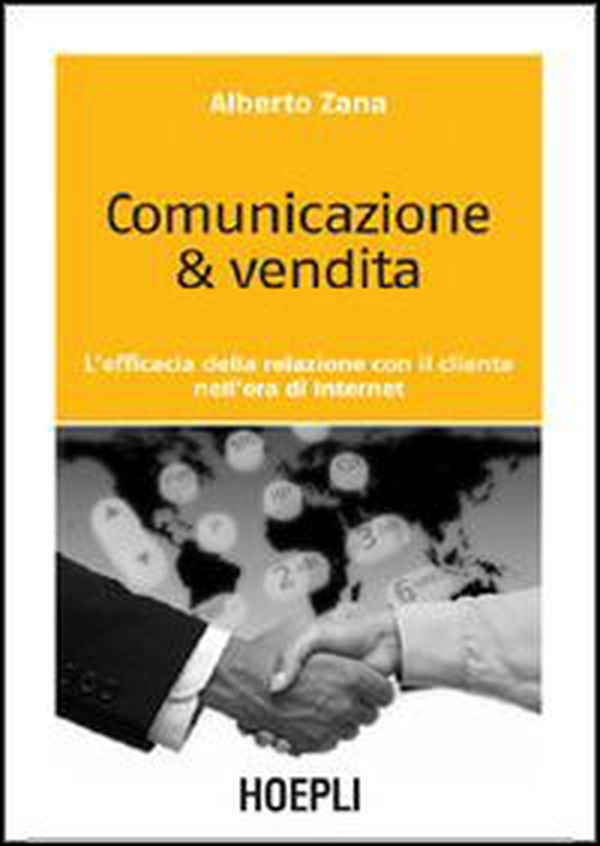 Comunicazione & vendita. L'efficacia della relazione con il cliente nell'era di Internet - Librerie.coop Comunicazione & vendita. L'efficacia della relazione con il cliente nell'era di Internet - Librerie.coop