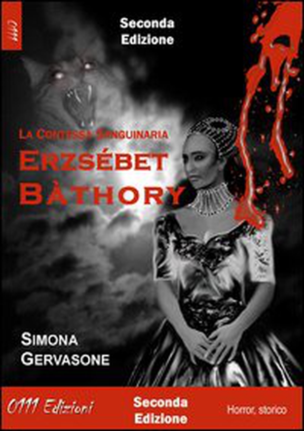 Ezsébert Bàthory. La contessa sanguinaria - Librerie.coop Ezsébert Bàthory. La contessa sanguinaria - Librerie.coop