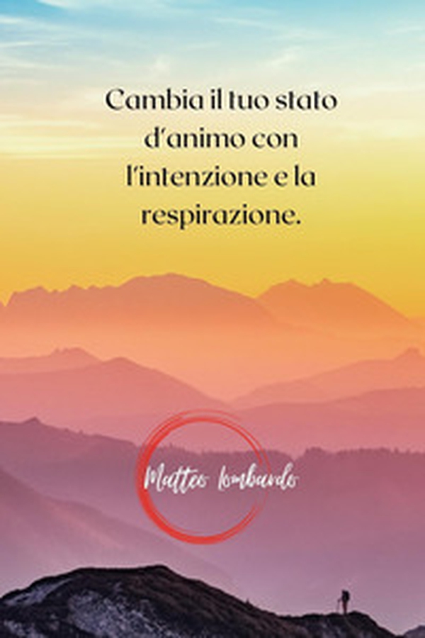 Cambia il tuo stato d'animo con l'intenzione e la respirazione - Librerie.coop Cambia il tuo stato d'animo con l'intenzione e la respirazione - Librerie.coop