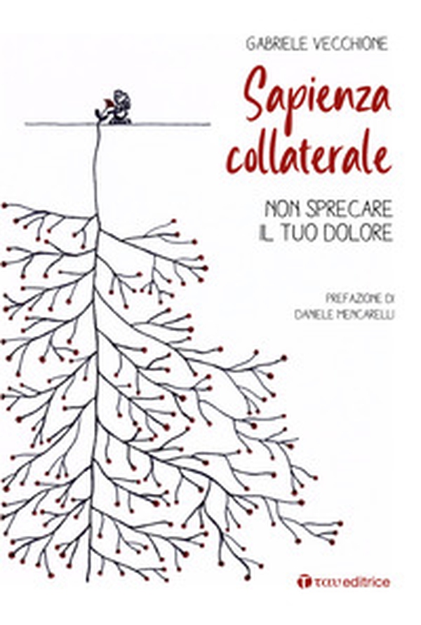 Sapienza collaterale. Non sprecare il tuo dolore - Librerie.coop Sapienza collaterale. Non sprecare il tuo dolore - Librerie.coop