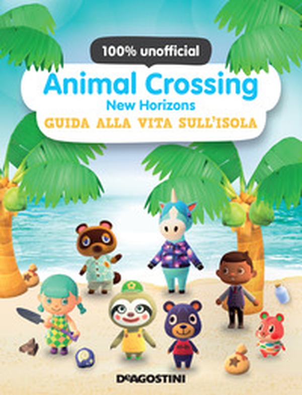 Animal Crossing: New Horizons. Guida alla vita sull'isola. 100% unofficial - Librerie.coop Animal Crossing: New Horizons. Guida alla vita sull'isola. 100% unofficial - Librerie.coop