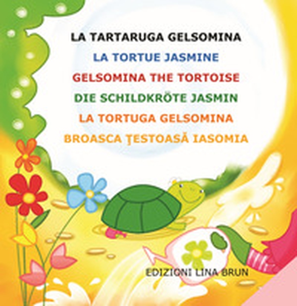 La tartaruga Gelsomina-La tortue Jasmine-Gelsomina the tortoise-Die Schildkröte Jasmin - Librerie.coop La tartaruga Gelsomina-La tortue Jasmine-Gelsomina the tortoise-Die Schildkröte Jasmin - Librerie.coop
