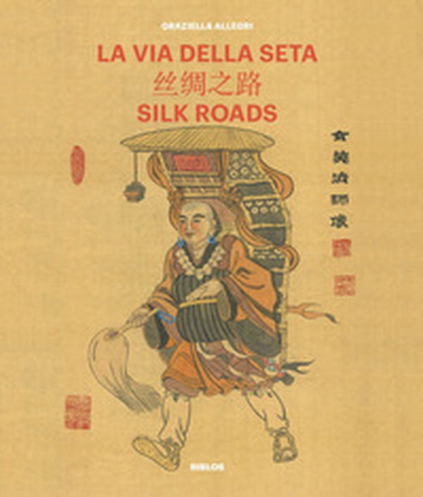 La Via della seta. Storie di una viaggiatrice. Ediz. italiana e inglese - Librerie.coop La Via della seta. Storie di una viaggiatrice. Ediz. italiana e inglese - Librerie.coop