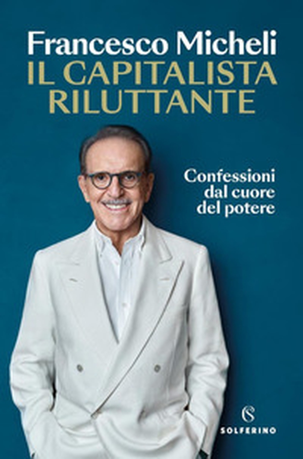 Il capitalista riluttante. Confessioni dal cuore del potere - Librerie.coop Il capitalista riluttante. Confessioni dal cuore del potere - Librerie.coop