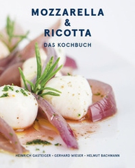 Mozzarella & ricotta: Das Kochbuch - Librerie.coop