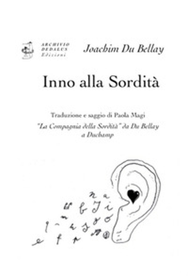 Inno alla sordità. «La Compagnia della Sordità» da Du Bellay a Duchamp. Ediz. italiana e francese - Librerie.coop Inno alla sordità. «La Compagnia della Sordità» da Du Bellay a Duchamp. Ediz. italiana e francese - Librerie.coop