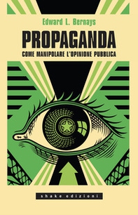 Propaganda. Come manipolare l'opinione pubblica - Librerie.coop