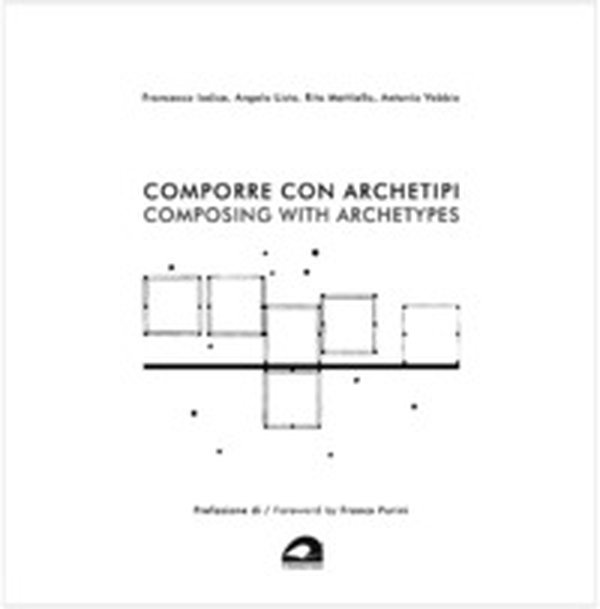 Comporre con archetipi-Composing with archetypes - Librerie.coop Comporre con archetipi-Composing with archetypes - Librerie.coop