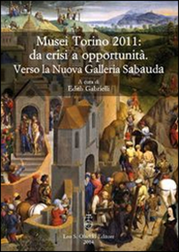 Musei Torino 2011: da crisi a opportunità. Verso la Nuova Galleria Sabauda. Atti del convegno internazionale di studi (Torino, 5-6 maggio 2011) - Librerie.coop Musei Torino 2011: da crisi a opportunità. Verso la Nuova Galleria Sabauda. Atti del convegno internazionale di studi (Torino, 5-6 maggio 2011) - Librerie.coop