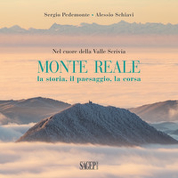 Monte Reale. La storia, il paesaggio, la corsa. Nel cuore della Valle Scrivia - Librerie.coop Monte Reale. La storia, il paesaggio, la corsa. Nel cuore della Valle Scrivia - Librerie.coop