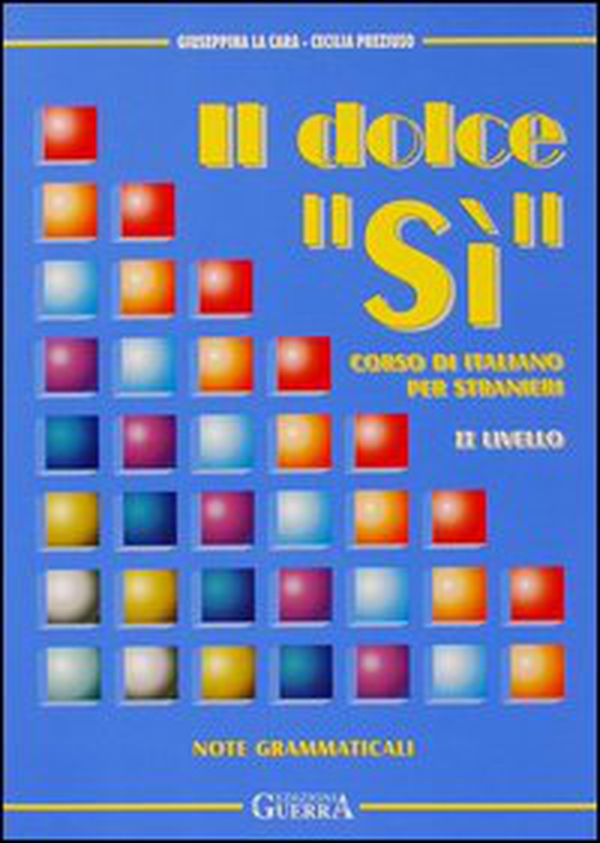 Il dolce «Sì». Corso di italiano per stranieri. Note grammaticali. 2º livello - Librerie.coop Il dolce «Sì». Corso di italiano per stranieri. Note grammaticali. 2º livello - Librerie.coop