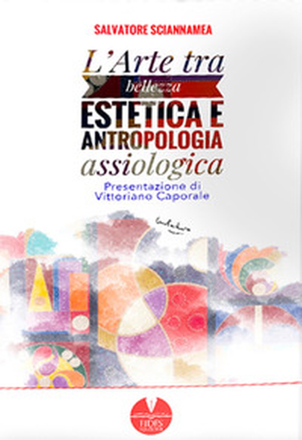 L'arte tra bellezza estetica e antropologia assiologica - Librerie.coop L'arte tra bellezza estetica e antropologia assiologica - Librerie.coop